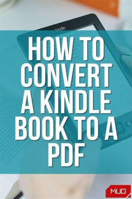 How to Convert Kindle Books to PDF: A Journey Through Digital Alchemy