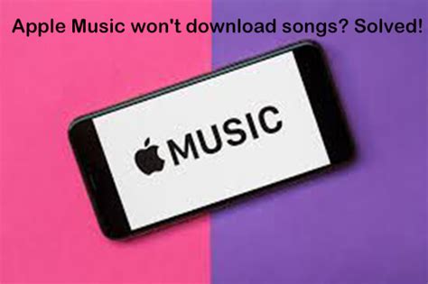 Why Won't My Music Download on Apple Music? Exploring the Issues and Solutions